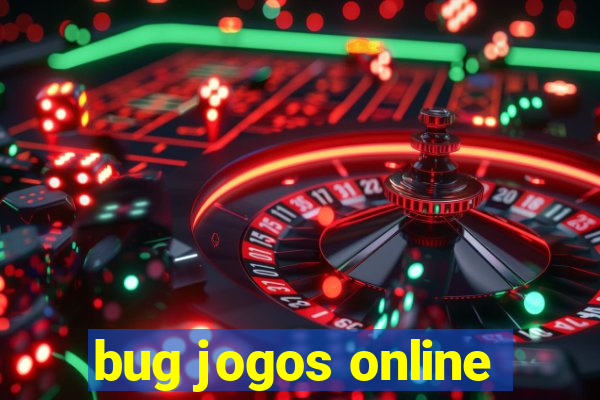 bug jogos online